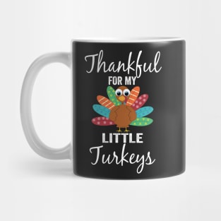 Thankful For My Little Turkeys Funny Thanksgiving Teachers Mug
